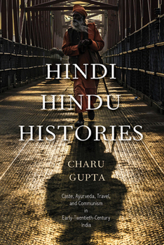 Paperback Hindi Hindu Histories: Caste, Ayurveda, Travel, and Communism in Early-Twentieth-Century India Book