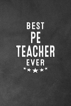 Paperback Best PE Teacher Ever: Blank Lined Journal Notebook Appreciation Thank You Gift Book