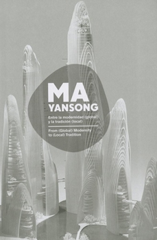 Paperback Ma Yansong: From (Global) Modernity to (Local) Tradition / Entre La Modernidad (Global) Y La Tradicion (Local) Book