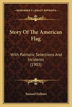 Story Of The American Flag: With Patriotic Selections And Incidents