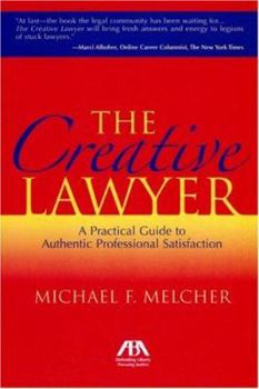 The Creative Lawyer: Imagine and Realize Your Path to Professional Satisfaction