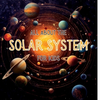 Paperback All About the Solar System for Kids: A Kids Guide to the Solar System Book