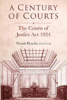 Hardcover A Century of Courts: The Courts of Justice ACT 1924 Book