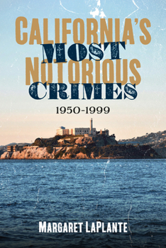 Paperback California's Most Notorious Crimes: 1950-1999 Book