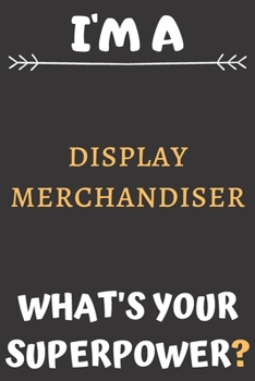 Paperback I'm A Display Merchandiser: Perfect Gift For A Display Merchandiser (100 Pages, Blank Notebook, 6 x 9) (Cool Notebooks) Paperback Book