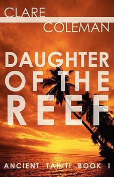 Daughter of the Reef - Book #1 of the Ancient Tahiti