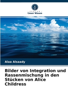 Bilder von Integration und Rassenmischung in den Stücken von Alice Childress