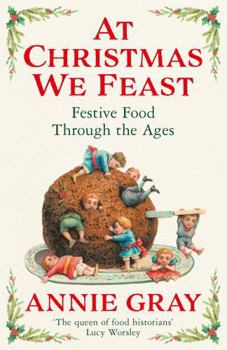 Paperback At Christmas We Feast: Festive Food Through the Ages Book