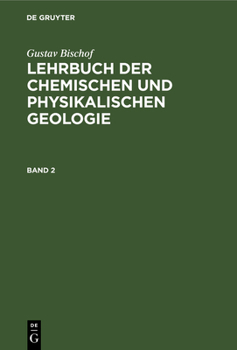 Hardcover Gustav Bischof: Lehrbuch Der Chemischen Und Physikalischen Geologie. Band 2 [German] Book