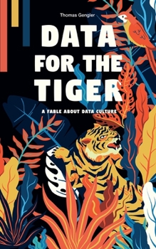 Paperback Data for the Tiger: A fable about data culture Book