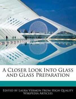 A Closer Look into Glass and Glass Preparation