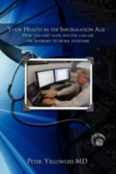 Paperback Your Health in the Information Age: How You and Your Doctor Can Use the Internet to Work Together Book