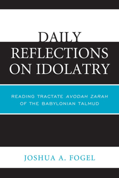 Paperback Daily Reflections on Idolatry: Reading Tractate Avodah Zarah of the Babylonian Talmud Book