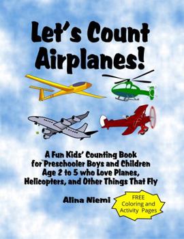 Paperback Let's Count Airplanes!: A Fun Kids' Counting Book for Preschooler Boys and Children Age 2 to 5 Who Love Planes, Helicopters, and Other Things That Fly (Let's Count Series) Book