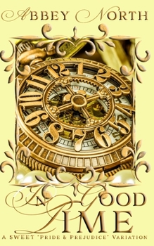 Paperback In Good Time: A Sweet Pride & Prejudice Variation Book