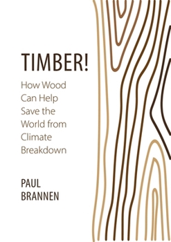 Paperback Timber!: How Wood Can Help Save the World from Climate Breakdown Book
