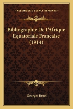 Paperback Bibliographie De L'Afrique Equatoriale Francaise (1914) [French] Book