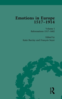 Hardcover Emotions in Europe, 1517-1914: Volume I: Reformations,1517-1602 Book