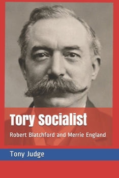 Paperback Tory Socialist: Robert Blatchford and Merrie England Book