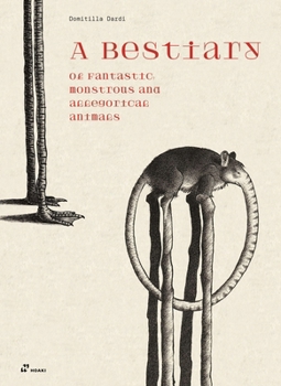 Hardcover A Bestiary of Fantastic, Monstrous and Allegorical Animals Book