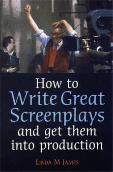 Paperback How to Write Great Screenplays and Get Them Into Production Book