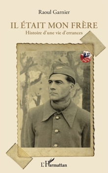Il était mon frère: Histoire d'une vie d'errances (Vivre Et L'Ecrire Adultes) (French Edition)