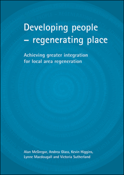 Paperback Developing People - Regenerating Place: Achieving Greater Integration for Local Area Regeneration Book