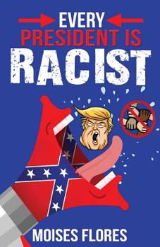 Paperback Every President Is Racist Book