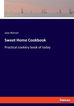 Paperback Sweet Home Cookbook: Practical cookery book of today Book