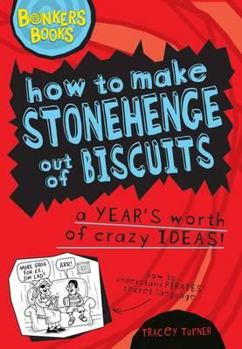 Hardcover How to Make Stonehenge Out of Biscuits: A Year's Worth of Crazy Ideas! Book