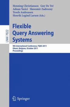 Paperback Flexible Query Answering Systems: 9th International Conference, FQAS 2011, Ghent, Belgium, October 26-28, 2011, Proceedings Book