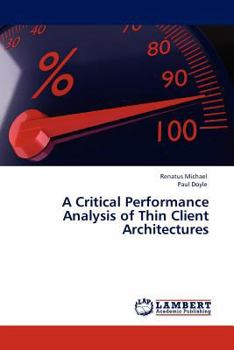 Paperback A Critical Performance Analysis of Thin Client Architectures Book