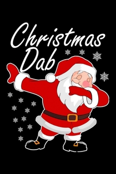 Christmas Dab: Funny Santa Claus Notebook| Journal|Diary|Organizer Gift For Christmas and Birthday (6x9) 100 Pages Blank Lined Composition College ... Souvenir Present for Friends and Family 2019.