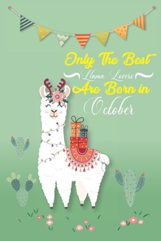Only the best llama lovers born in October - Amazing Cute llama notebook journal or dairy - llama lovers gift for girls - Note Taking And Jotting Down ... Diary - 100 Blank Lined Pages Paperback