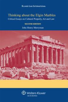 Hardcover Thinking about the Elgin Marbles: Critical Essays on Cultural Property, Art and Law Book