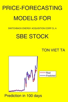 Paperback Price-Forecasting Models for Switchback Energy Acquisition Corp Cl A SBE Stock Book