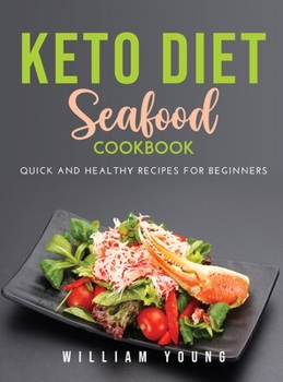 Keto Diet: Seafood Cookbook: Seafood Cookbook: Quick and healthy recipes for beginners