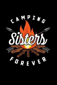Camping Sisters Forever: 120 Pages I 6x9 I Dot Grid I  Funny Camping, Tent & Hiking Gifts