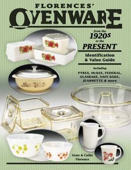 Hardcover Florences' Ovenware from the 1920s to the Present: Identification & Value Guide Book
