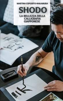 Paperback Shodo: La bellezza della calligrafia giapponese [Italian] Book