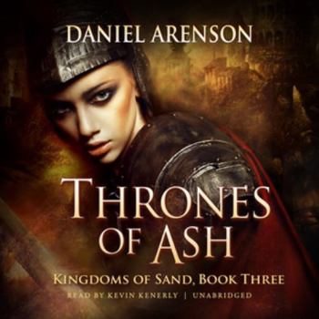 Thrones of Ash Lib/E: Kingdoms of Sand, Book 3