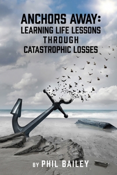 Paperback Anchors Away: Learning Life Lessons Through Catastrophic Losses Book