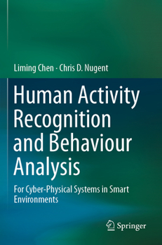 Paperback Human Activity Recognition and Behaviour Analysis: For Cyber-Physical Systems in Smart Environments Book