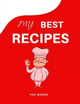 My best recipe for women: Blank Family Cookbook Recipe Gift 8.5" x 11" 120 pages ( Recipe  Book to Write In Journal Cookbook Diary Notebook Cooking ... Custom/meal prepped /meal prepping recipes
