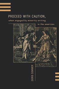 Paperback Proceed with Caution,: When Engaged by Minority Writing in the Americas Book