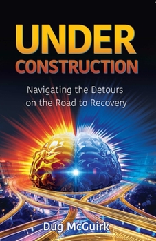Paperback Under Construction: Navigating the Detours on the Road to Recovery Book