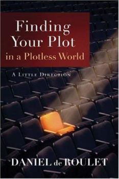 Paperback Finding Your Plot in a Plotless World: A Little Direction Book