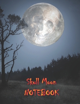 Skull Moon NOTEBOOK: Notebooks and Journals 110 pages (8.5"x11")