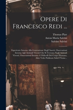 Paperback Opere Di Francesco Redi ...: Esperienze Intorno Alla Generazione Degli' Insetti. Osservazioni Intorno Agli Animali Viventi Che Si Trovano Negli Ani [Italian] Book