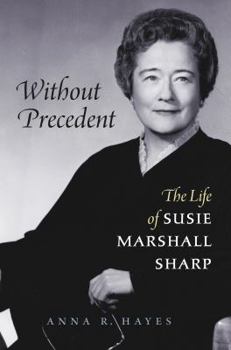 Paperback Without Precedent: The Life of Susie Marshall Sharp Book